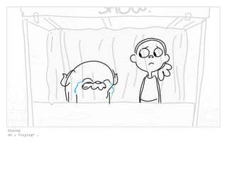 Dialog
Oh : *crying* .
 