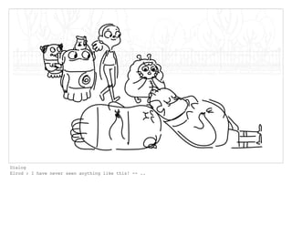 Dialog
Elrod : I have never seen anything like this! -- ..
 