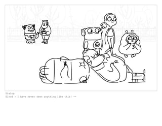 Dialog
Elrod : I have never seen anything like this! --
 