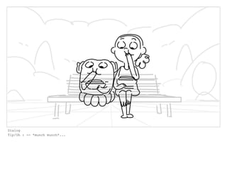 Dialog
Tip/Oh : -- *munch munch*...
 