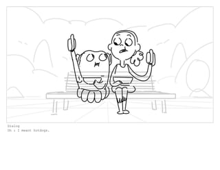 Dialog
Oh : I meant hotdogs.
 