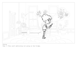 Dialog
Tip: -- This one's definitely not going on the fridge.
 