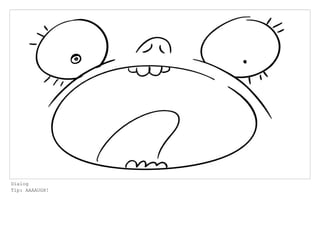 Dialog
Tip: AAAAUGH!
 