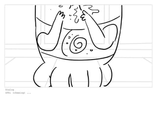 Dialog
SFX: (chewing) ...
 