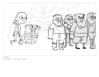 Dialog
Oh: What is the what the? .
 