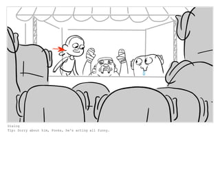 Dialog
Tip: Sorry about him, Pooks, he's acting all funny.
 