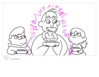 Dialog
[SFX : LAZERBLAST]
 