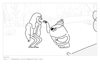 Dialog
Tip : -- Neeeeever would happened back then.
 