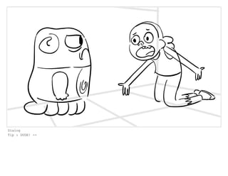 Dialog
Tip : DUDE! --
 