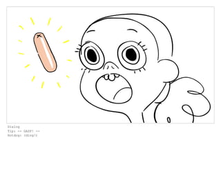 Dialog
Tip: -- GASP! --
Hotdog: (ding!)
 