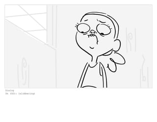 Dialog
Oh (OS): (slobbering)
 