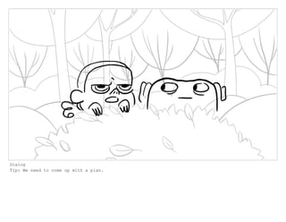 Dialog
Tip: We need to come up with a plan.
 