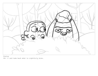 Dialog
Oh: -- and take back what is rightfully mine.
 