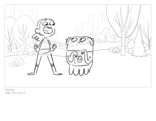 Dialog
Tip: You will?
 