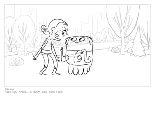 Dialog
Tip: Ugh, C'mon, we don't have much time!
 