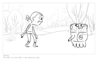 Dialog
Oh: That is just what I was going to say.
 