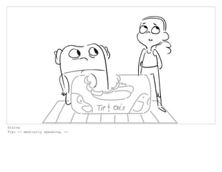 Dialog
Tip: -- medically speaking, --
 