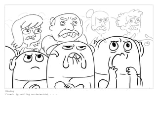 Dialog
Crowd: (grumbling murderwords) ......
 