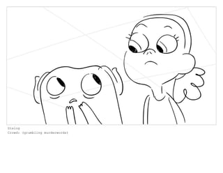 Dialog
Crowd: (grumbling murderwords)
 