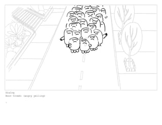 Dialog
Boov Crowd: (angry yelling)
.
 