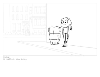 Dialog
Oh (muffled): okey donkey.
 