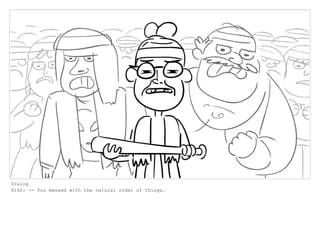 Dialog
H140: -- You messed with the natural order of things.
 