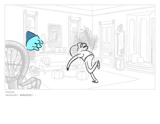 Dialog
Garfeldt: WHEEEEEE! .
 