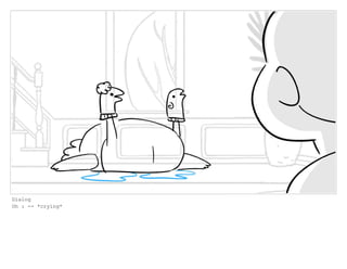 Dialog
Oh : -- *crying*
 