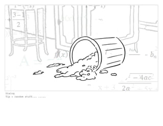 Dialog
Tip : random stuff... .....
 