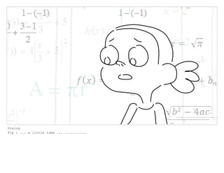 Dialog
Tip : ... a little tube ... ...........
 