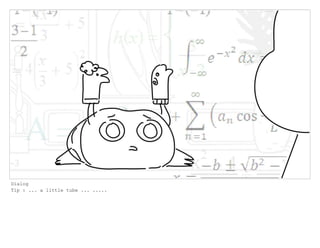 Dialog
Tip : ... a little tube ... .....
 