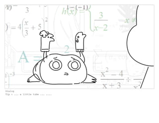 Dialog
Tip : ... a little tube ... ....
 