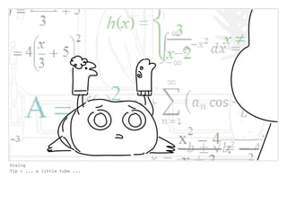 Dialog
Tip : ... a little tube ...
 