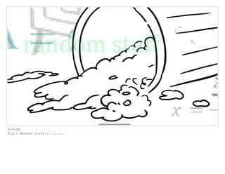 Dialog
Tip : Random stuff... ......
 