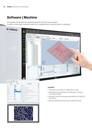 HOMAG CENTATEQ N-210 Software
woodWOP
· The programming software for HOMAG CNC machines
· WOP programming, CAD design and ...