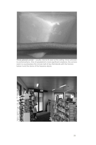 21
Three planed corner – usually internal & seen at the ceiling. Once unknown
to prehomartians. One of peoplekind’s most significant creations; the corners
seem to counterplace the circular belt of sky that blends with the horizon
below it and the dome of the heavens above.
 