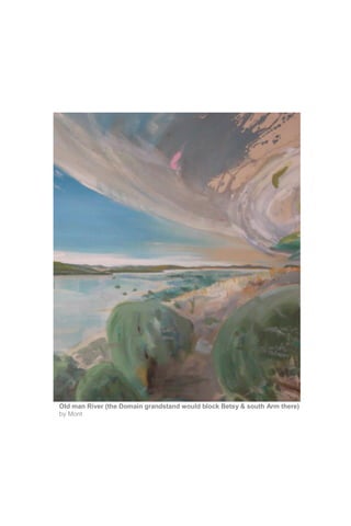 Old man River (the Domain grandstand would block Betsy & south Arm there)
by Mont
 