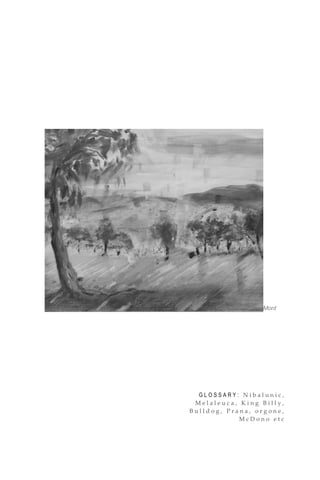 P r a h n a W a f t i n g f r o m M e l a l e u c a – by Mont
G L O S S A R Y : N i b a l u n i c ,
M e l a l e u c a , K i n g B i l l y ,
B u l l d o g , P r a n a , o r g o n e ,
M c D o n o e t c
 