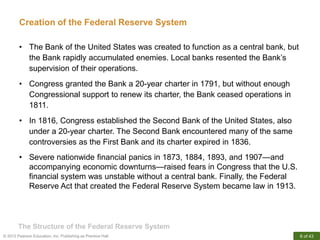 © 2012 Pearson Education, Inc. Publishing as Prentice Hall 6 of 43
The Structure of the Federal Reserve System
• The Bank ...