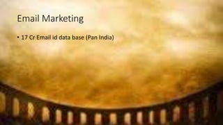 Email Marketing
• 17 Cr Email id data base (Pan India)
 