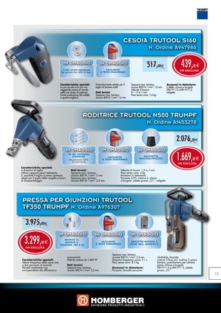 CESOIA TRUTOOL S160
                                                                                                                           N. Ordine A947986

                                          IN OMAGGIO
                                         2 set (4 pz) coltello
                                                                             IN OMAGGIO
                                                                                 Cacciavite
                                                                                                                          517,00e                         439,
                                                                                                                                                         IVA ESCLUSA
                                                                                                                                                                     00 e
                                        Per acciaio fino 400 N/mm².          a testa esagonale




                                      Caratteristiche speciali:          Particolarmente adatta per il     Spessore max. lamiera,             Accessori in dotazione:
                                      La più piccola el la più ma-       taglio di lamiere sottili         acciaio 800 N / mm²: 1,0 mm        Coltello, chiave a brugola
                                      neggevole cesoia al mondo                                            Velocità di lavoro:                DIN 911-2 e DIN 911-3,
                                      nella sua classe di potenza        Dati tecnici:                     8 – 12 m / min                     valigetta
                                      Facile sostituzione del coltello   Spessore max. lamiera,            Peso senza cavo: 1,6 kg
                                      a quattro taglienti                acciaio 400 N / mm²: 1,6 mm




                                                              RODITRICE TRUTOOL N500 TRUMPF
                                                                                                                          N. Ordine A1453278


                                                                                                                                                      2.076,00e
                                               IN OMAGGIO                     IN OMAGGIO                         IN OMAGGIO
                                               2x set untensili
                                                   standard
                                                (4x punzone 5/P5;
                                                   2x matrice 5)
                                                                                   Cacciavite
                                                                               a testa esagonale
                                                                                                                      Sacchetto
                                                                                                                   raccoglitrucioli                   1.669,
                                                                                                                                                       IVA ESCLUSA
                                                                                                                                                                     00 e

Caratteristiche speciali:
4 direzioni di taglio                             Dati tecnici:                                   Velocità di lavoro: 1,5 m / min
Ottimo rapporto peso/redimento                    Spessore max. lamiera,                          Peso senza cavo: 4 kg
E‘ possibile il taglio in senso contrario,        acciaio 400 N / mm²: 5 mm                       Accessori in dotazione:
ideale per il taglio della vergella e lavori      Spessore max. lamiera,                          Punzone 5/P5, matrice 5, chiave
di disassemblaggio                                acciaio 800 N / mm²: 2,5 mm                     a brugola, tubetto grasso „G1“, valigetta




 PRESSA PER GIUNZIONI TRUTOOL
 TF350 TRUMPF N. Ordine A976307

    3.975,00e
                                     IN OMAGGIO                          IN OMAGGIO                        IN OMAGGIO
   3.299,
    IVA ESCLUSA
                    00 e
                                         Matrice 2+
                                         Matrice 3-
                                      Punzone (set a 2)
                                                                             Cacciavite
                                                                         a testa esagonale
                                                                                                           Bracetto matrice 2
                                                                                                          fisso incl. matrice 2



                                                                                         Spessore max. lamiera,
                                               economicità                               acciaiol 600 N / mm²: 2,5 mm              ribaltabile, bracetto
 Caratteristiche speciali:                     Potente motore da 1400 W                  Massima frequenza corse: 2 / s            matrice 3 fisso incl. matrice 3, premi
 Veloce frequenza delle corse sino                                                       Peso senza cavo: 8,3 kg                   lamiera, premilamiera per lamiere
 a due giunzioni al secondo                    Dati tecnici:                                                                       piane, chiave a brugola
 Elevato rendimento con                        Spessore max. lamiera,                    Accessori in dotazione:                   DIN 911-6 e DIN 911-3, tubetto
 corrispondente alta efficienza e              acciaio 400 N / mm²: 3,5 mm               Punzone, bracetto punzone                 grasso „G1“
                                                                                                                                                                            13
 