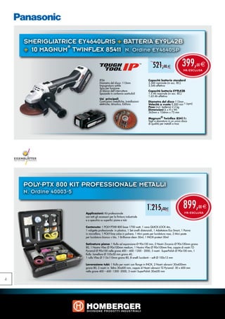 SMERIGLIATRICE EY4640LR1S + BATTERIA EY9L42B
                ®
    + 10 MAGNUM TWINFLEX 85411 N. Ordine EY4640SP

                                                                                     521,00 e                   399,       00
                                                                                                                 IVA ESCLUSA
                                                                                                                                e

                                     IP56                                        Capacità batteria standard
                                     Diametro del disco: 115mm                   3.3Ah nominale (in acc. IEC)
                                     Impugnatura sottile                         3.5Ah effettiva
                                     Spia per funzione
                                     di blocco dell’interruttore                 Capacità batteria EY9L42B
                                     Spazzole in carbonio sostituibili           1.5 Ah nominale (in acc. IEC)
                                                                                 1.65 Ah effettiva
                                      Nero
                                      Pant. 485 (c0m100y100k0)
                                     Usi principali
                                     Costruzioni metalliche, Installazioni       Diametro del disco 115mm
                                     elettriche, Idraulica, Edilizia             Velocità a vuoto 9,500 min-1 (rpm)
                                                                                 Peso (incl. batteria) 2.2 kg
                                                                                 Dimensioni (L x H x W)
                                                                                 365mm x 104mm x 75 mm

                                                                                 Magnum® Twinflex 85411:
                                                                                 Tagli e sbavatura in un unico disco
                                                                                 di qualità per metalli e Inox




    POLY-PTX 800 KIT PROFESSIONALE METALLI
    N. Ordine 40003-5

                                                                               1.215,00e                         899,       00 e
                        Applicazioni: Kit professionale                                                           IVA ESCLUSA
                        con tutti gli accessori per la finitura industriale
                        e a specchio su superfici piane e tubi

                        Contenuto: 1 POLY-PTX® 800 base 1750 watt, 1 cavo QUICK-LOCK 4m,
                        1 valigetta professionale in plastica, 1 Set anelli distanziali, 1 Adattatore Eco Smart, 1 Panno
                        in microfibra, 1 POLY-lime calce in polvere, 1 Mini pasta per lucidatura rosa, 2 Mini paste
                        per lucidatura bianca + blu, 1 Brilliance clean 30ml, 1 INOX-protect 30ml

                        Satinatura piana: 1 Rullo ad espansione Ø 90x100 mm, 2 Nastri Zirconio Ø 90x100mm grana
                        80, 1 Nastro Vlies Ø 90x100mm medium, 1 Nastro Vlies Ø 90x100mm fine, coppie di nastri TZ-
                        Pyramid Ø 90x100 nelle grane 400 – 600 -1200 - 2000, 3 nastri SuperPolish Ø 90x100 mm, 1
                        Rullo lamellare Ø 105x50 mm grana 40,
                        1 rullo Vlies Ø 115x110mm grana 80, 8 anelli lucidanti – soft Ø 100x12 mm

                        Lavorazione tubi: 1 Rullo per nastri con flange in INOX, 2 Nastri abrasivi 30x600mm
                        grana 80, 2 nastri in feltro 30x600 mm, coppie di Nastri abrasivi TZ-Pyramid 30 x 600 mm
                        nelle grane 400 – 600 -1200 -2000, 3 nastri SuperPolish 30x650 mm


4
 