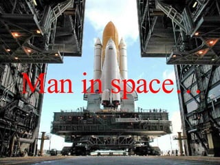 Man in space… 