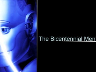 The Bicentennial Men 