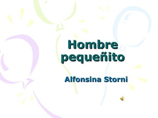 Hombre pequeñito Alfonsina Storni 