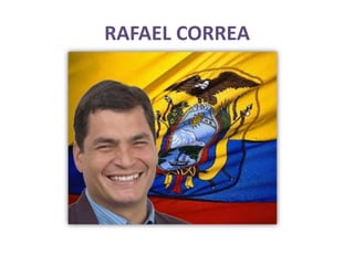 RAFAEL CORREA
 
