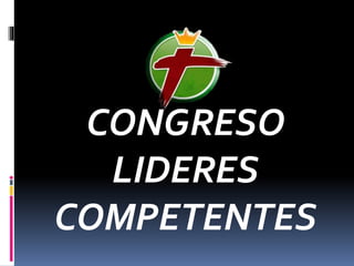 CONGRESO
LIDERES
COMPETENTES

 