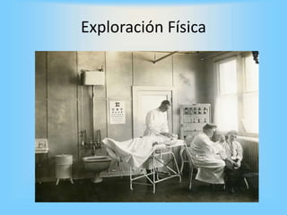 Exploración Física
 