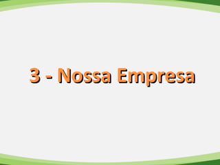 28
3 - Nossa Empresa3 - Nossa Empresa
 