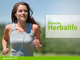 38
Herbalife
Solução
 